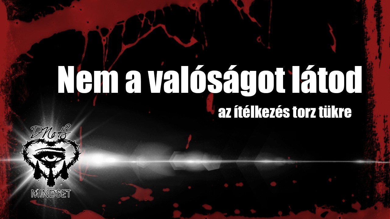 Nem a valóságot látod — az ítélkezés torz tükre