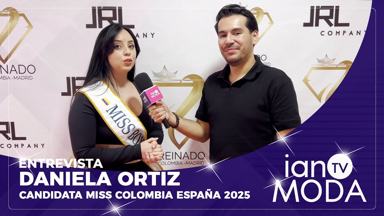 ENTREVISTA DANIELA ORTIZ | Candidata Miss Colombia Espa&ntilde;a 2025