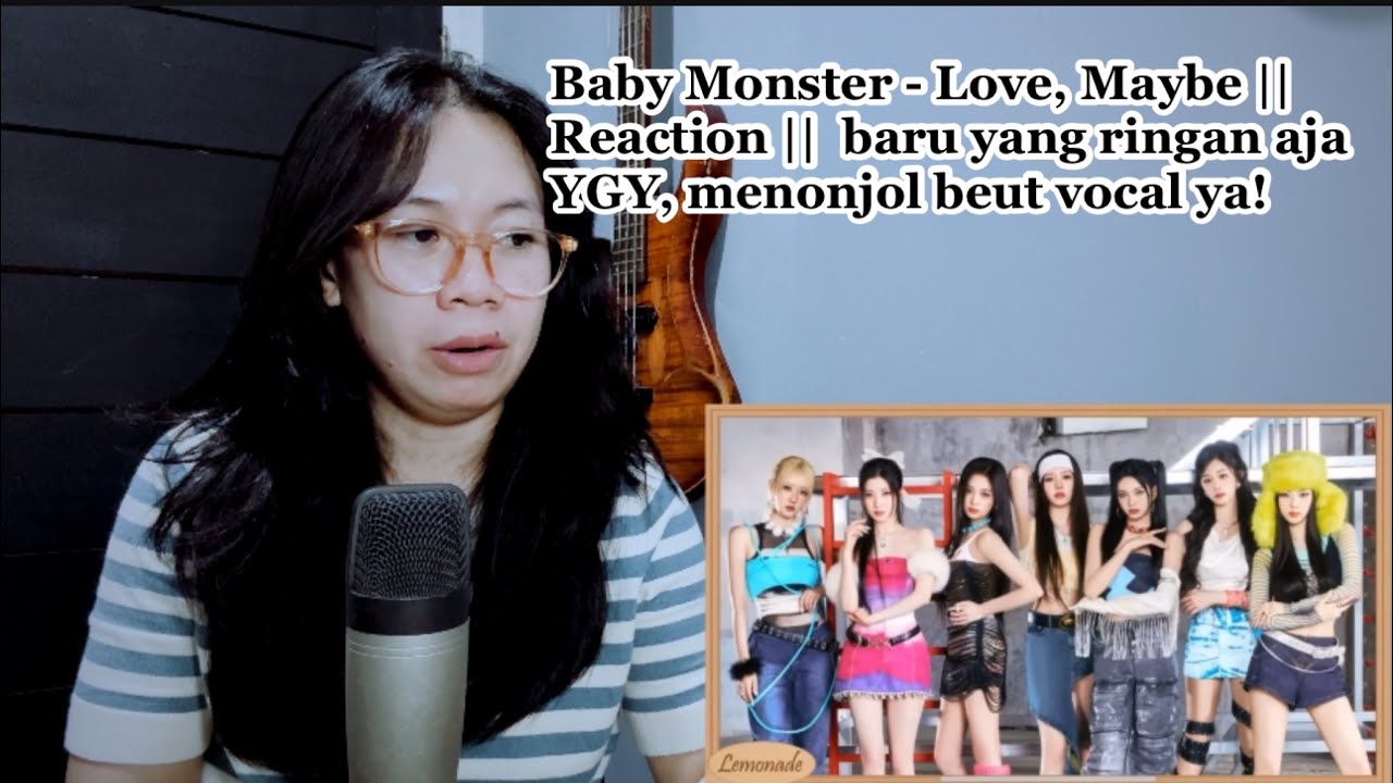 Baby Monster - Love, Maybe ||  Reaction ||  baru yang ringan aja YGY, menonjol beut vocal ya!
