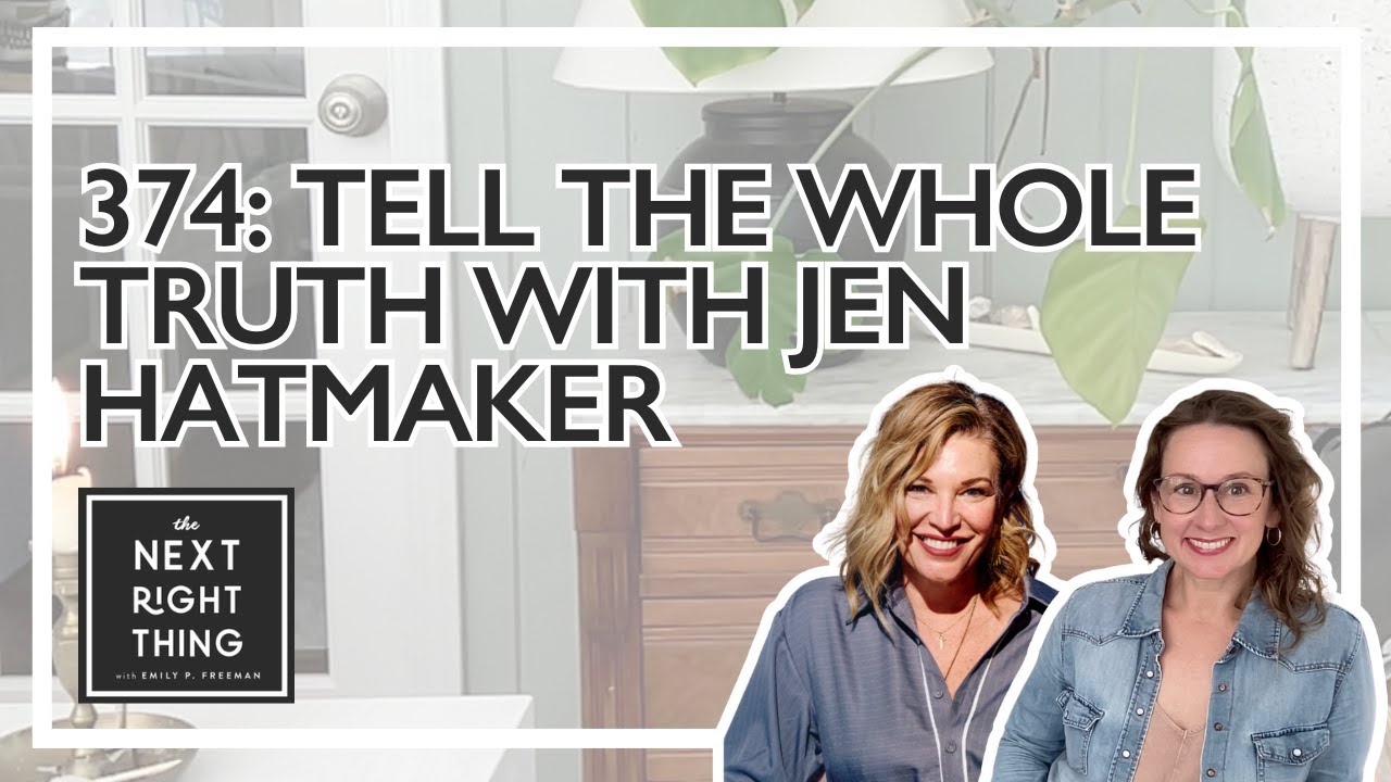 374: Tell the Whole Truth with Jen Hatmaker | The Next Right Thing