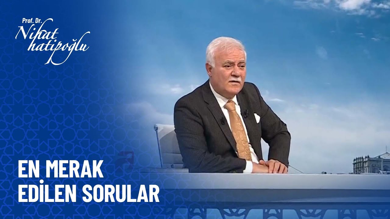 Namaz ile ilgili en merak edilenler - Nihat Hatipoğlu Sorularınızı Cevaplıyor