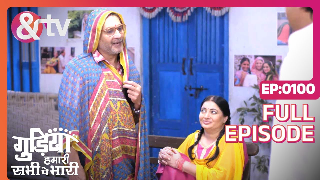 EP 100Gudiya humari sabhi pe bhari- Индийское телешоу хинди - и телевидение