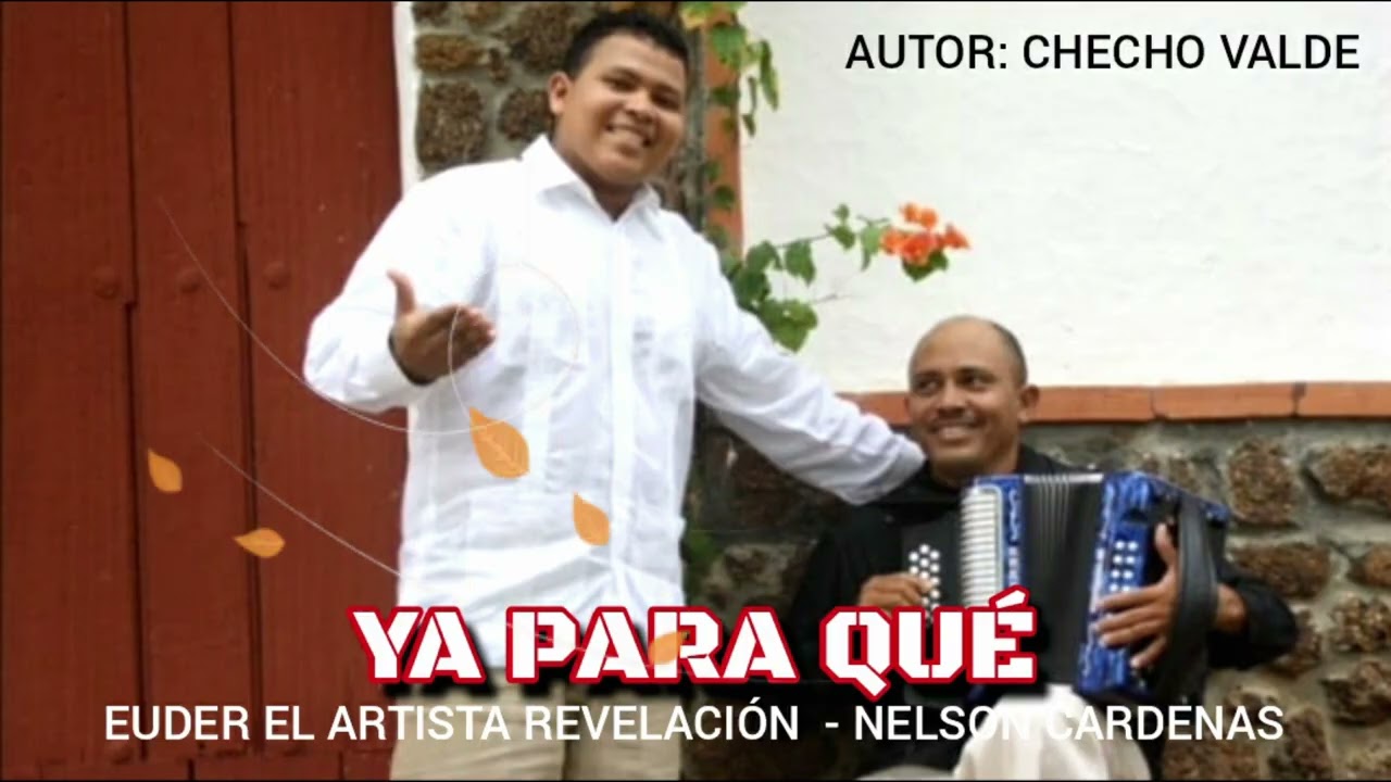 YA PARA QUE  - Euder El Artista Revelación,  Nelson Cárdenas 