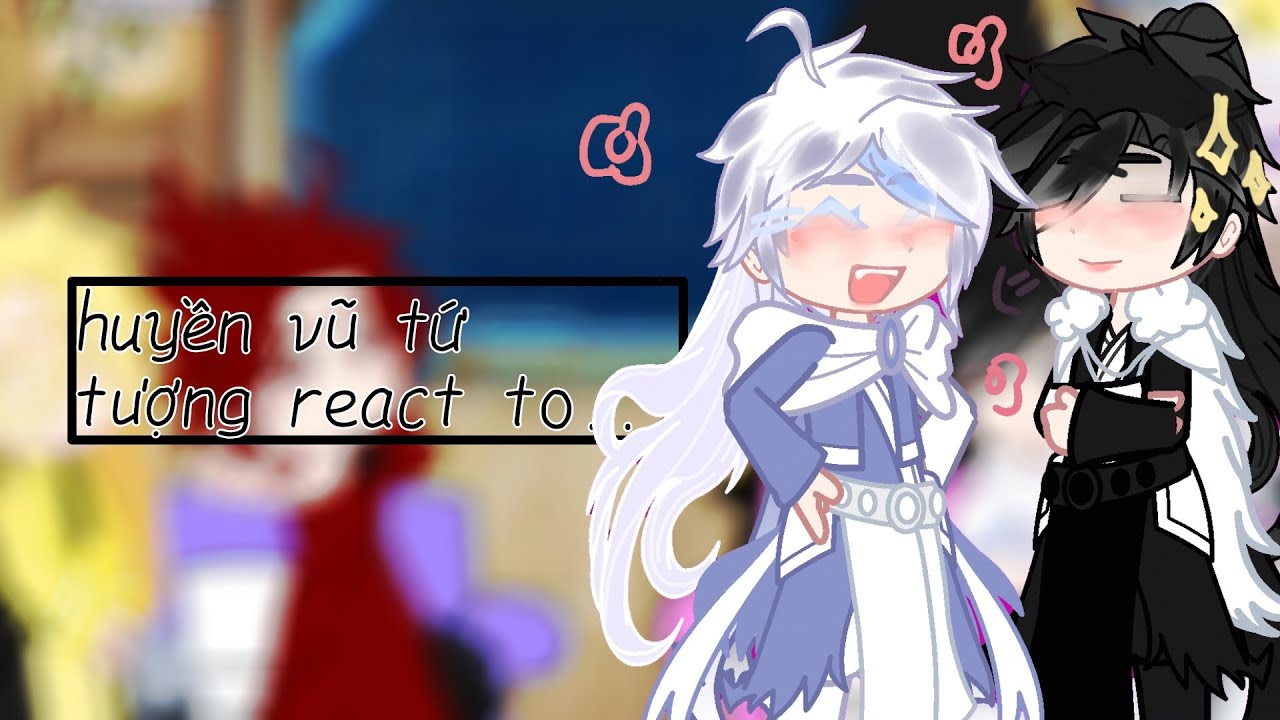 huyền vũ tứ tượng react to ...(p2.?)(myau)@M_mena456