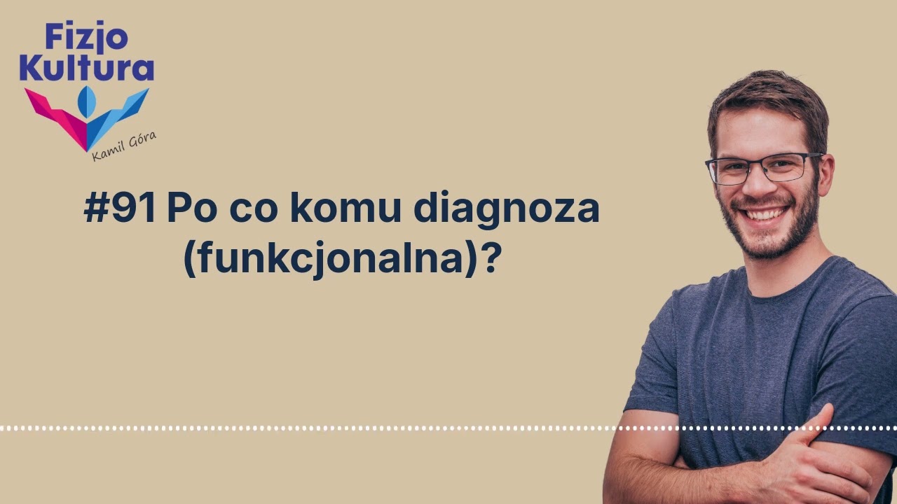 Podcast Fizjokultura - #91 Po co komu diagnoza (funkcjonalna)?