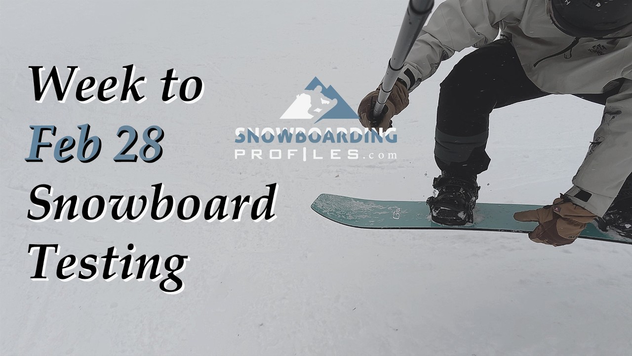 Week to Feb 28 - 26/27 Snowboard Testing