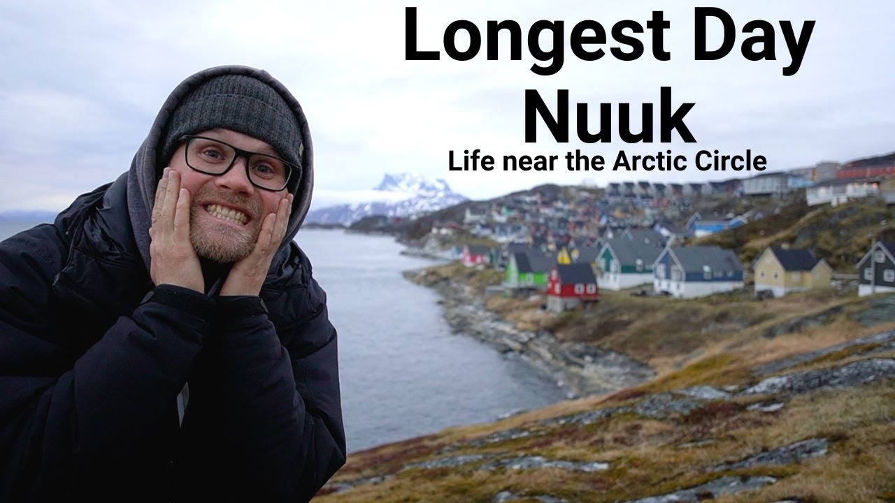 Longest day in The Arctic Nuuk, Greenland I How long is the longest day I Summer solstice