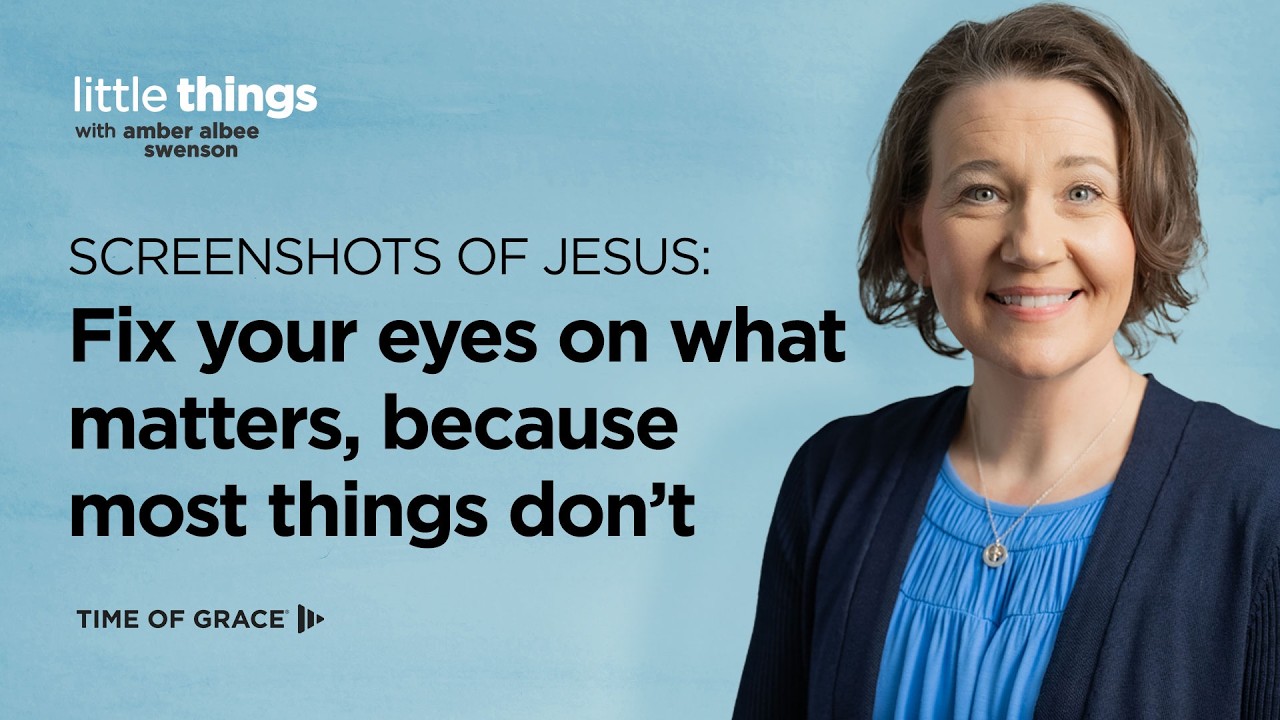 Screenshots of Jesus, Lesson 17: Fix Your Eyes on What Matters, Because Most Things Don't