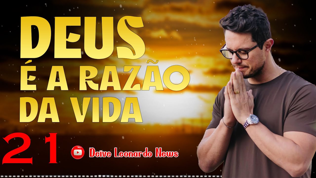 Deus é a razão da vida 21 | Deive Leonardo News