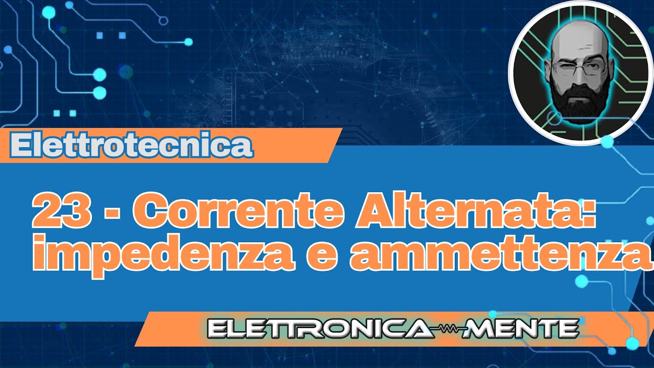 23 - Impedenza ed ammettenza