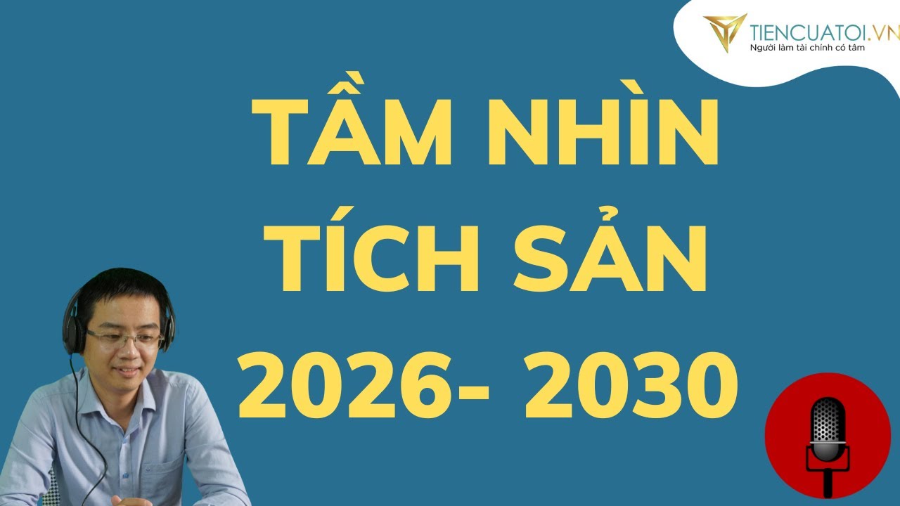 Tầm nhìn đầu tư 2026 - 2030 mà mình đang theo đuổi ?