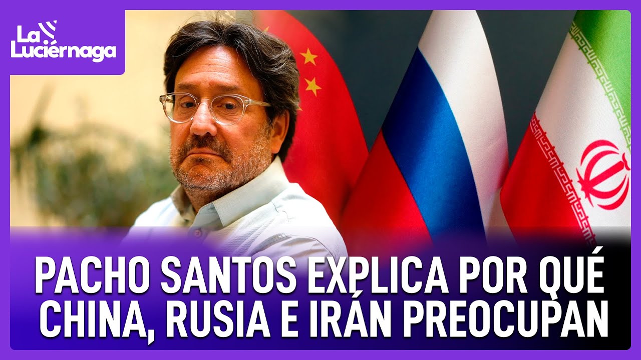 Pacho Santos habla de China, Rusia e Irán en la región y lo que ve venir | La Luciérnaga