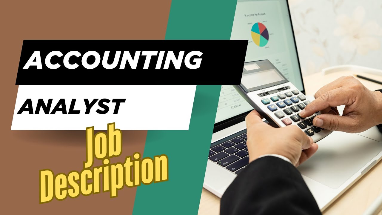 Job description of Accounting Analyst - Roles, Responsibilities & Skills