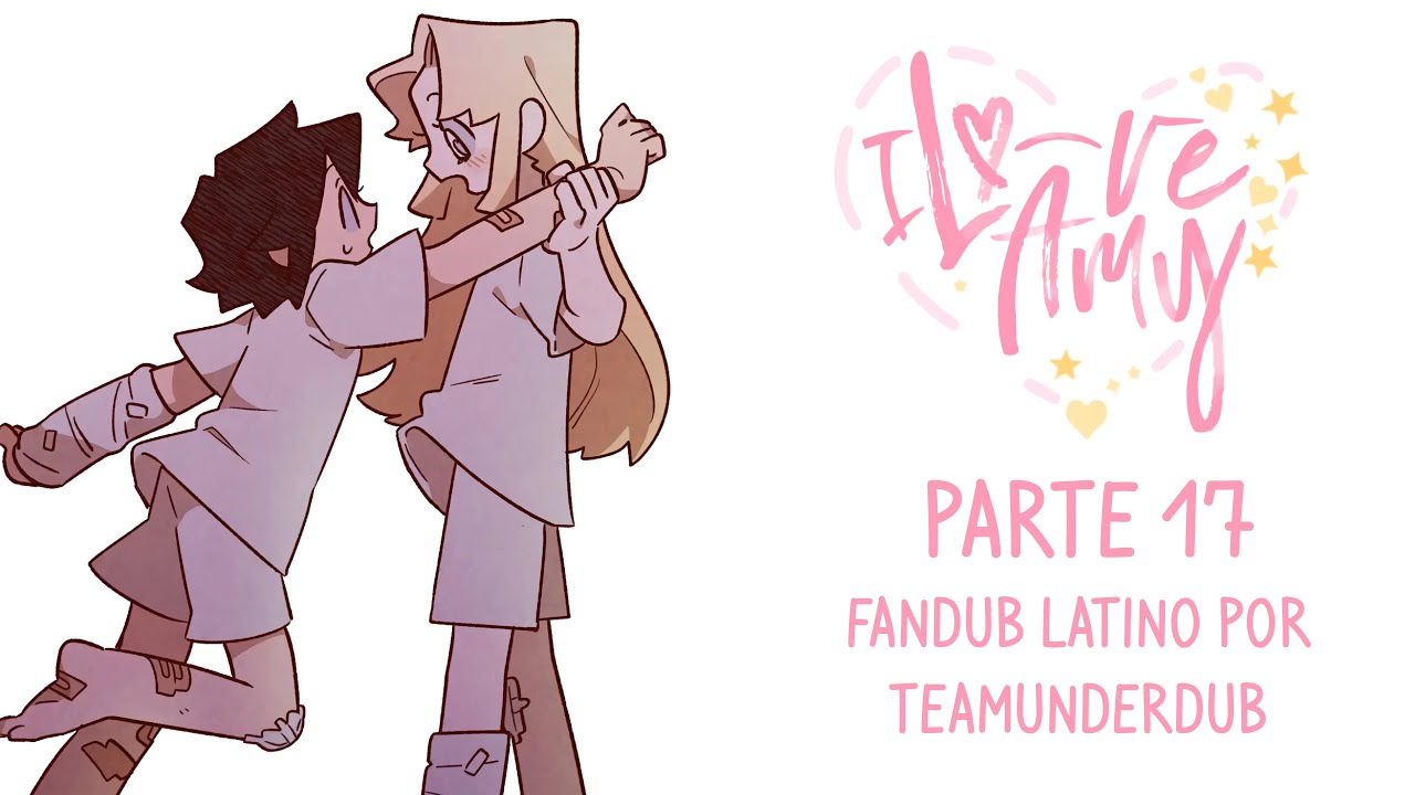 I LOVE AMY (FANDUB EN ESPAÑOL POR #TeamUnderDub) || PARTE 17