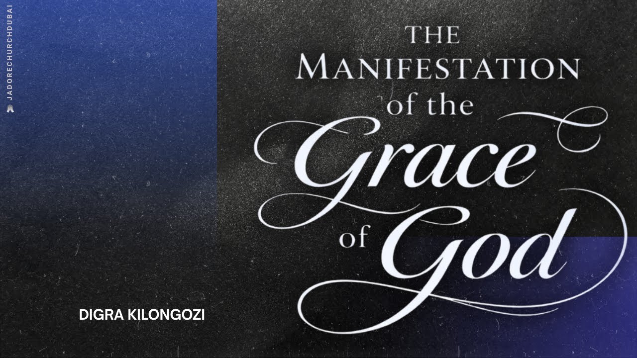 THE MANIFESTATION OF THE GRACE OF GOD | DIGRA KILONGOZI | SUNDAY 04.01.2026 | J’ADORE CHURCH DUBAI