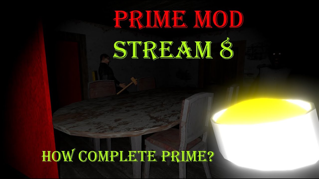 Prime Mod Stream 8 - Granny Prime Mode