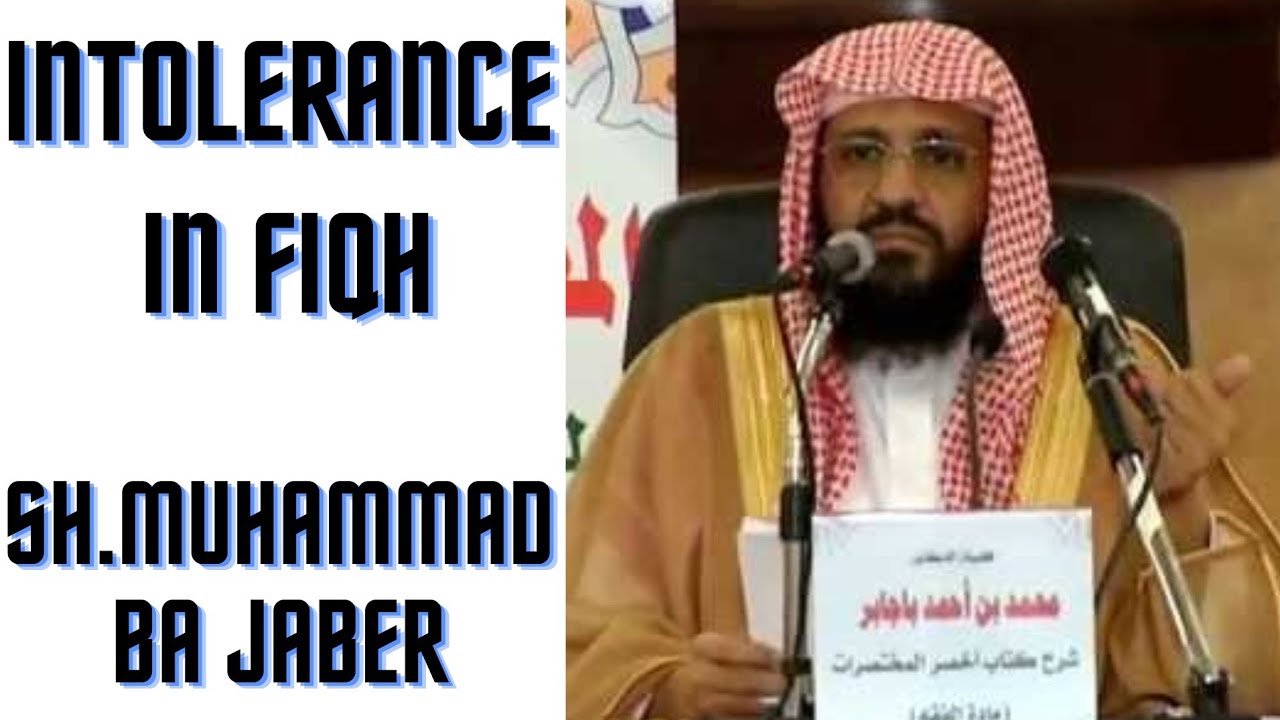 Intolerance in Fiqh.   Sh.Muhmmad Ba Jaber