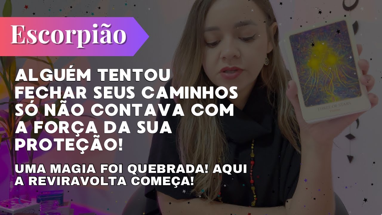 ESCORPIÃO✨ALGUÉM TENTOU FECHAR SEUS CAMINHOS SÓ NÃO CONTAVA COM A FORÇA DA SUA PROTEÇÃO🔥