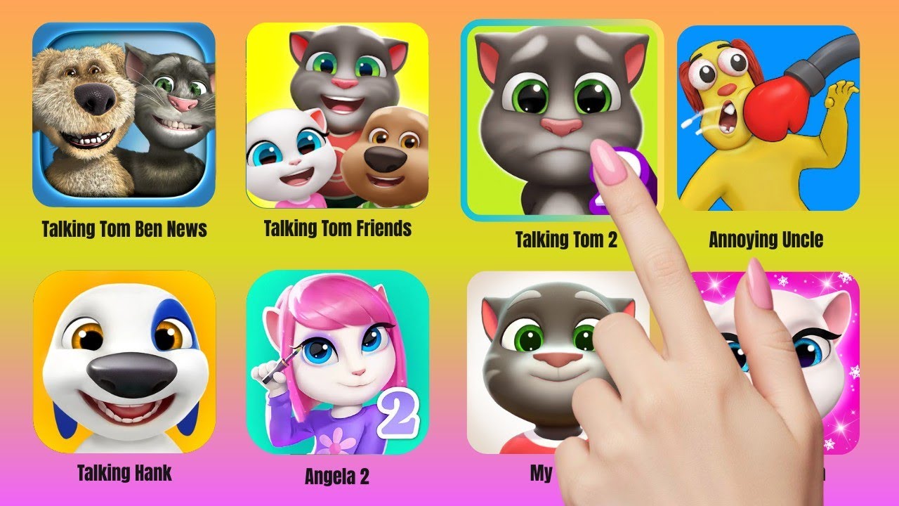 Talking Tom Friends,Talking Ben News,Talking Tom 2,Annoying Uncle Punch,My Talking Hank