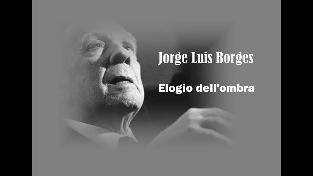 Elogio dell'ombra - Jorge Luis Borges