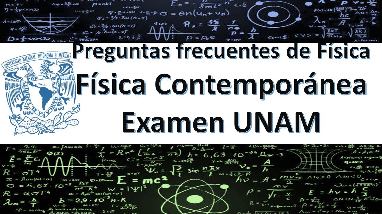 Preguntas Frecuentes Física Contemporánea examen de admisión UNAM