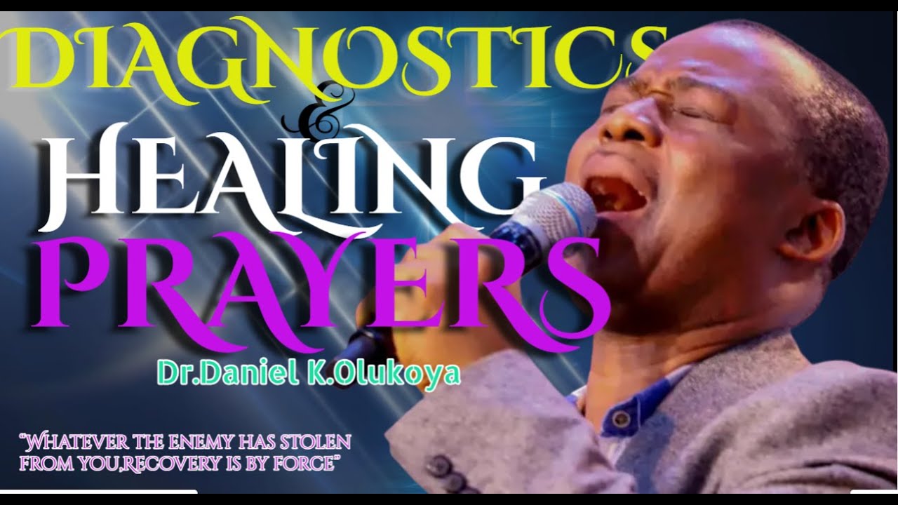 DIAGNOSTICS AND HEALING PRAYERS  || DR. DANIEL K. OLUKOYA