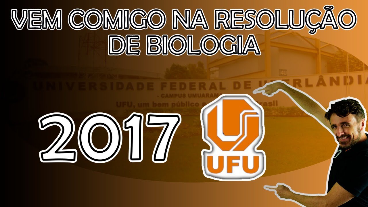 UFU - CORREÇÃO DE BIOLOGIA 2017