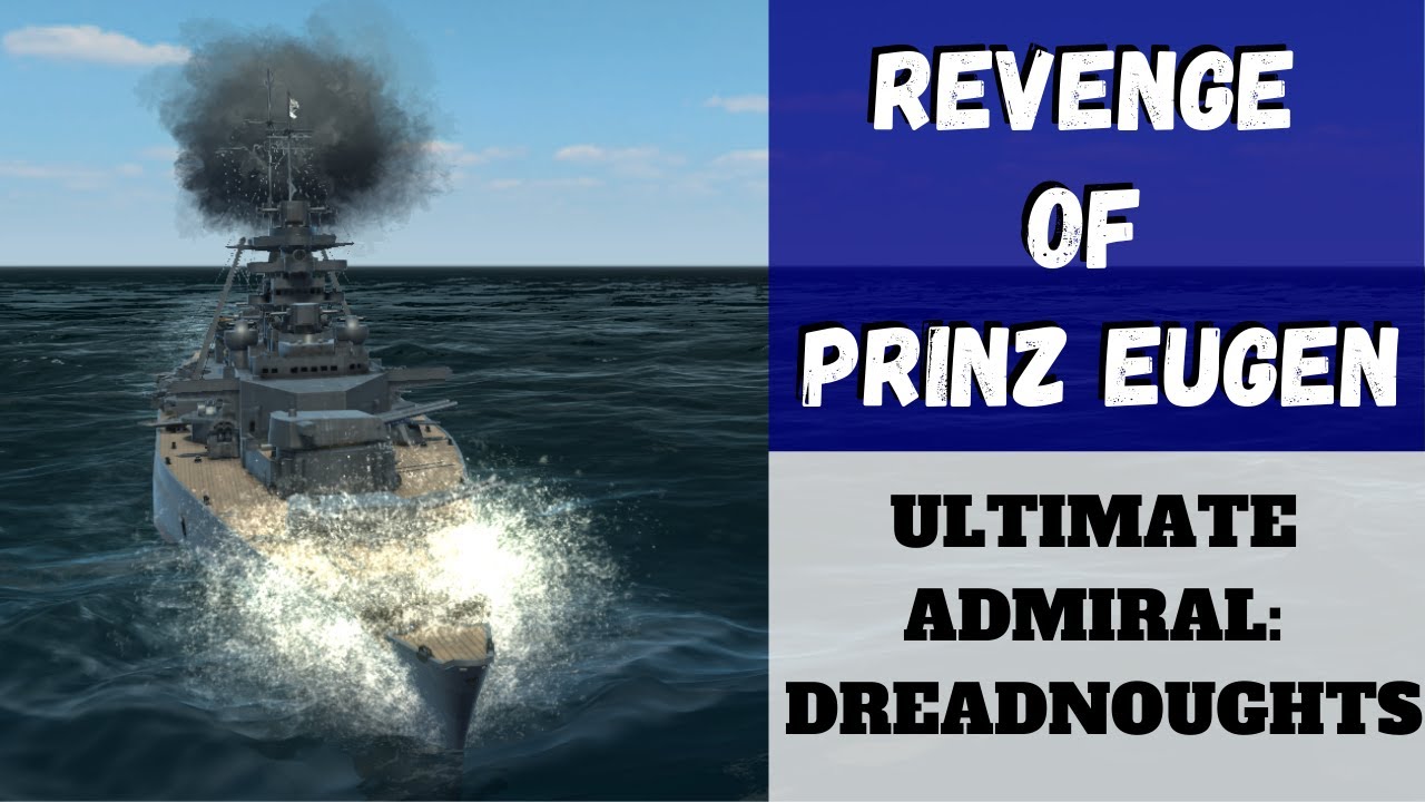 Ultimate Admiral: Dreadnoughts - Revenge Of The Prinz Eugen (Alpha 7)