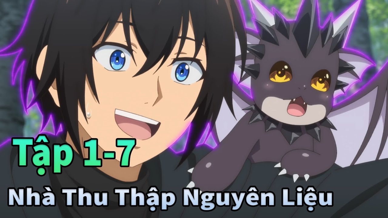 ANIME TH&Aacute;NG 11 | Nhật K&yacute; Du H&agrave;nh Dị Giới Của Nh&agrave; Thu Thập Nguy&ecirc;n Liệu Tập 1-7 | M&egrave;o Gầy Review