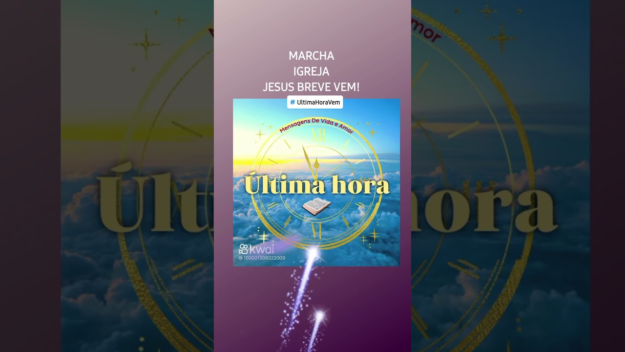 Marcha igreja #UltimaHoraVem 🕛#MensagensDeVidaEamor 💌