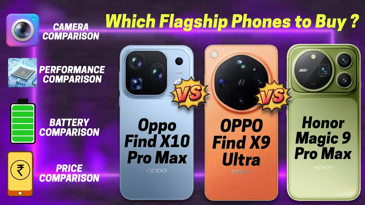 Oppo Find X10 Pro Max vs OPPO Find X9 Ultra vs Honor Magic 9 Pro Max