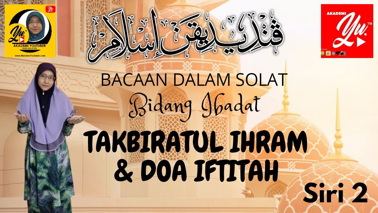 TAKBIRATUL IHRAM DAN DOA IFTITAH-BACAAN DALAM SOLAT