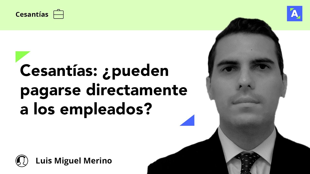 Posibilidad de pagar las cesantías directamente a los trabajadores sin intermediación
