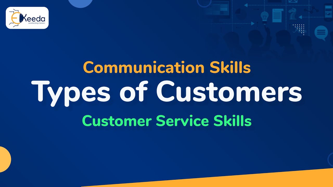 Types of Customers - Customer Service Skills - Communication Skills