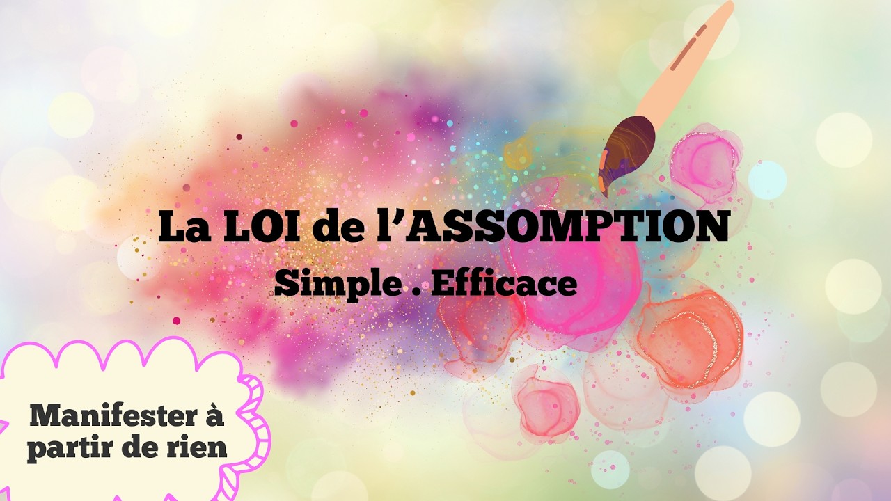 La Loi de l’Assomption ✨ | Assume que c’est déjà fait et regarde ta vie changer