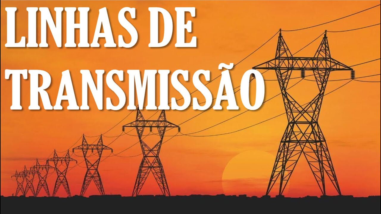 Guia completo de LINHAS DE TRANSMISSÃO