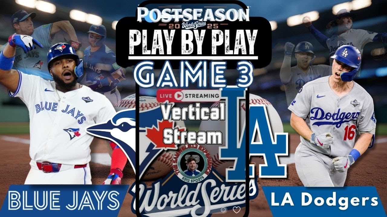Vertical LIVE: Toronto Blue Jays vs Los Angeles Dodgers MLB WORLD SERIES Game 3 Play by Play!