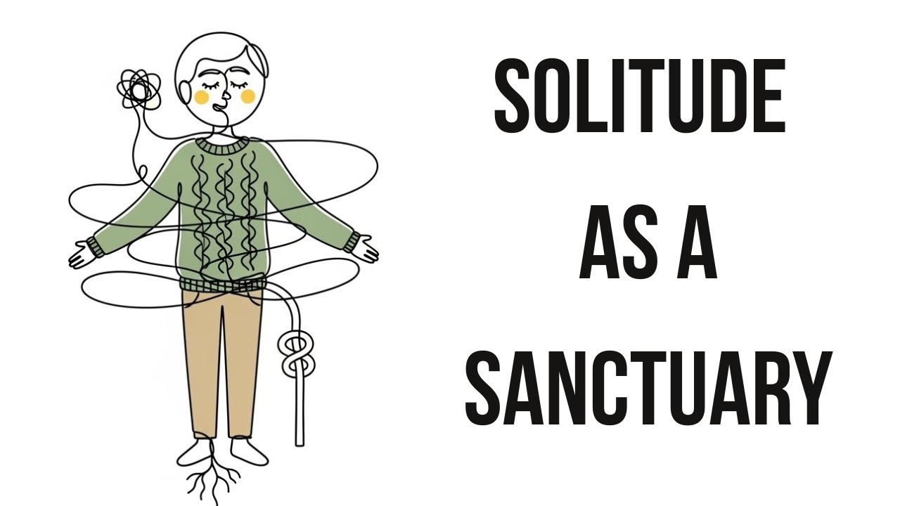 The Psychology of Solitude as a Sanctuary
