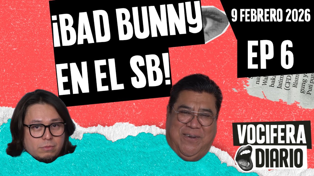 Vocifera Diario 09/02/2026 - BAD BUNNY EN EL SUPER BOWL
