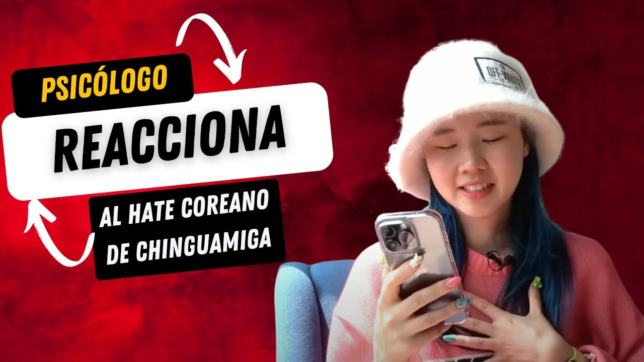 Psicologo reacciona al hate que recibió Chinguamiga en Corea