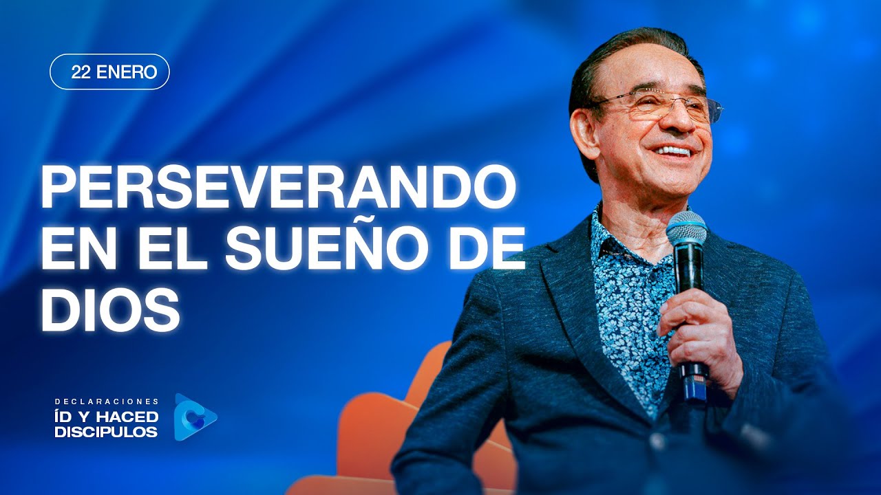 Declaraci&oacute;n del d&iacute;a - Perseverando en el sue&ntilde;o de Dios - 22 Enero 2026