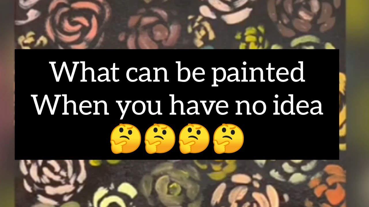 What can be painted when you have no idea 🤔🤔🤔| Watch till end|