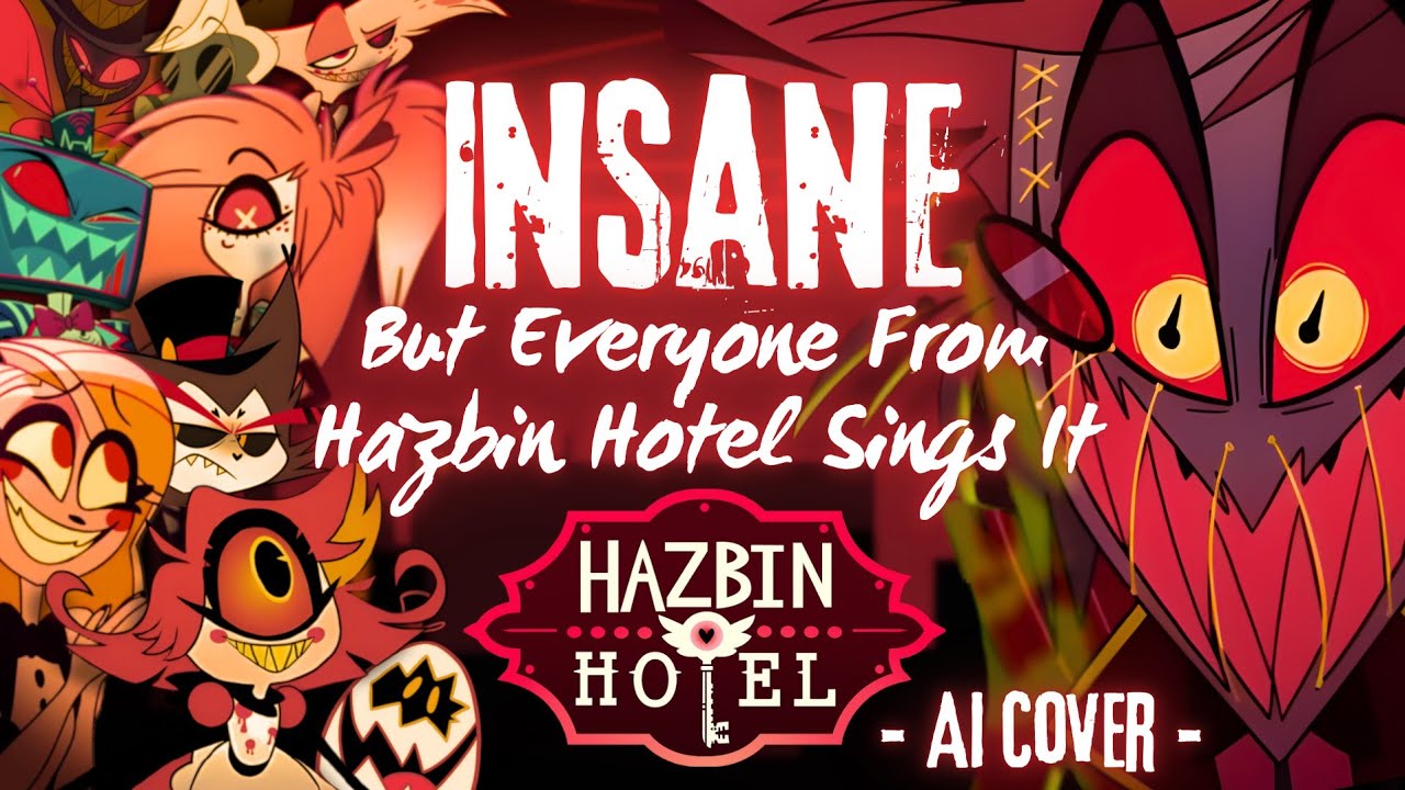 Insane (A Hazbin Hotel Song) But Everyone From Hazbin Hotel Sings It - AI Cover