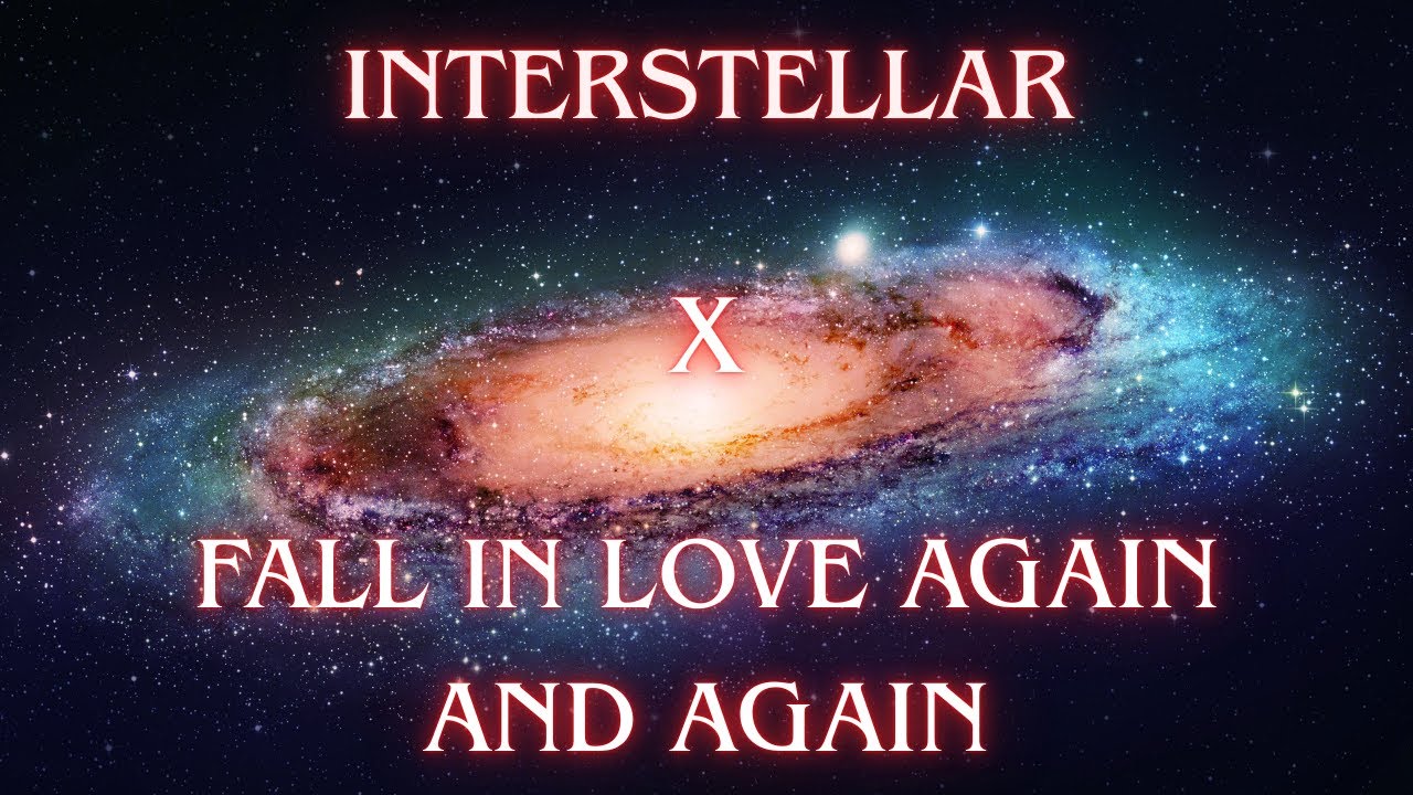 Interstellar x Fall in Love Again and Again (Cinematic Soundtrack)