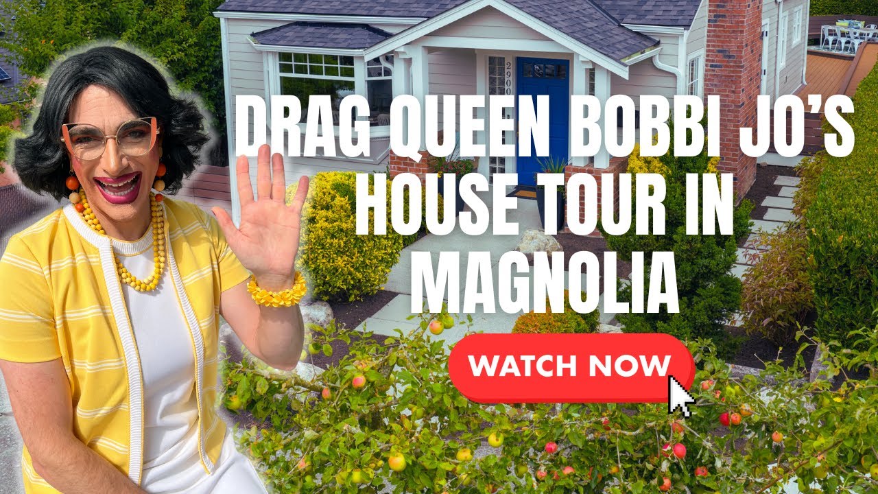 Let's Tour This Fabulous Home In Magnolia With Seattle Drag Queen Bobbi Jo Blessings