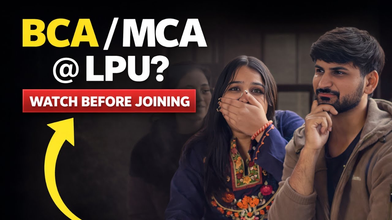 LPU BCA & MCA Student Reviews 2026 | Placement, Fees, Reality Check