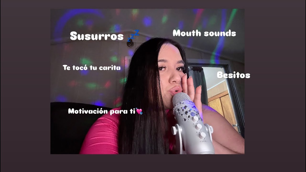 Susurros besos mouth sounds ánimos antes de dormir 😍💘💘💤😴