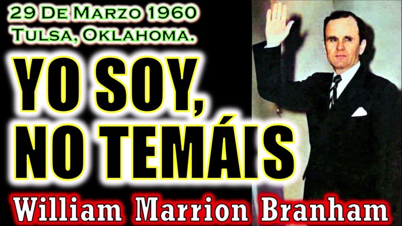 YO SOY, NO TEMAIS - Por William Marrion Branham