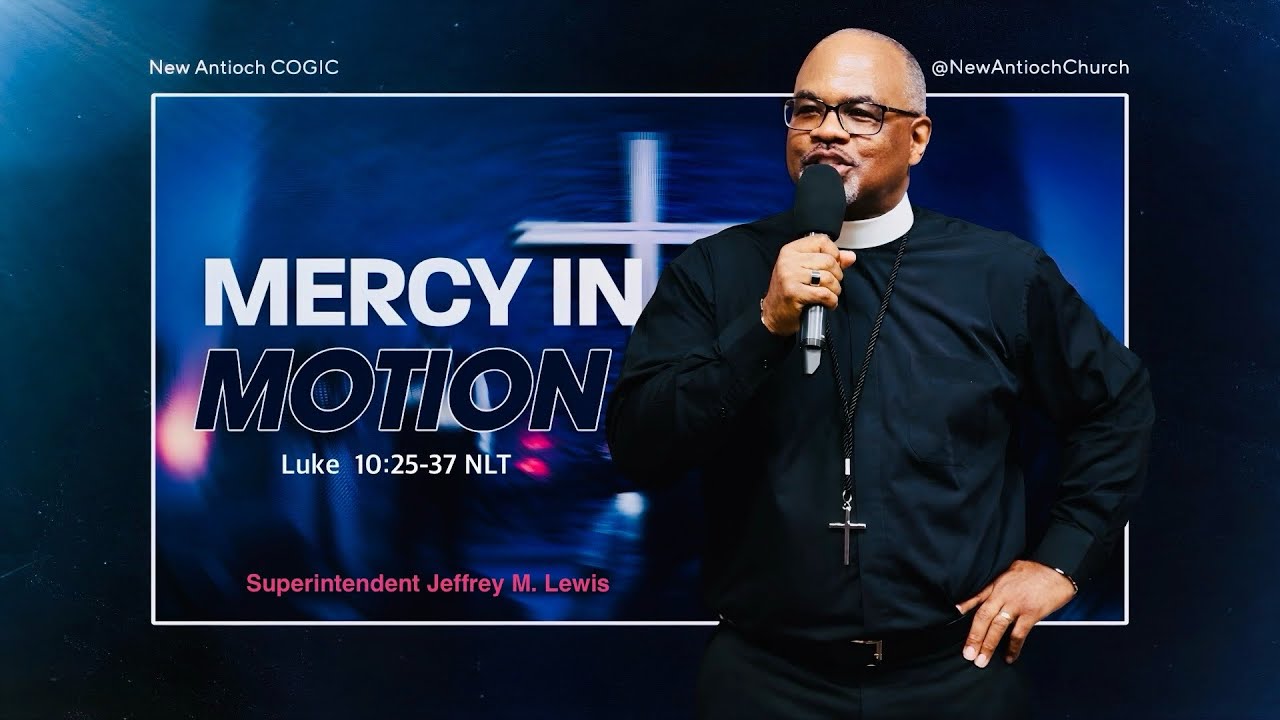Mercy In Motion | Luke 10:25-37 | Superintendent Jeffrey M. Lewis