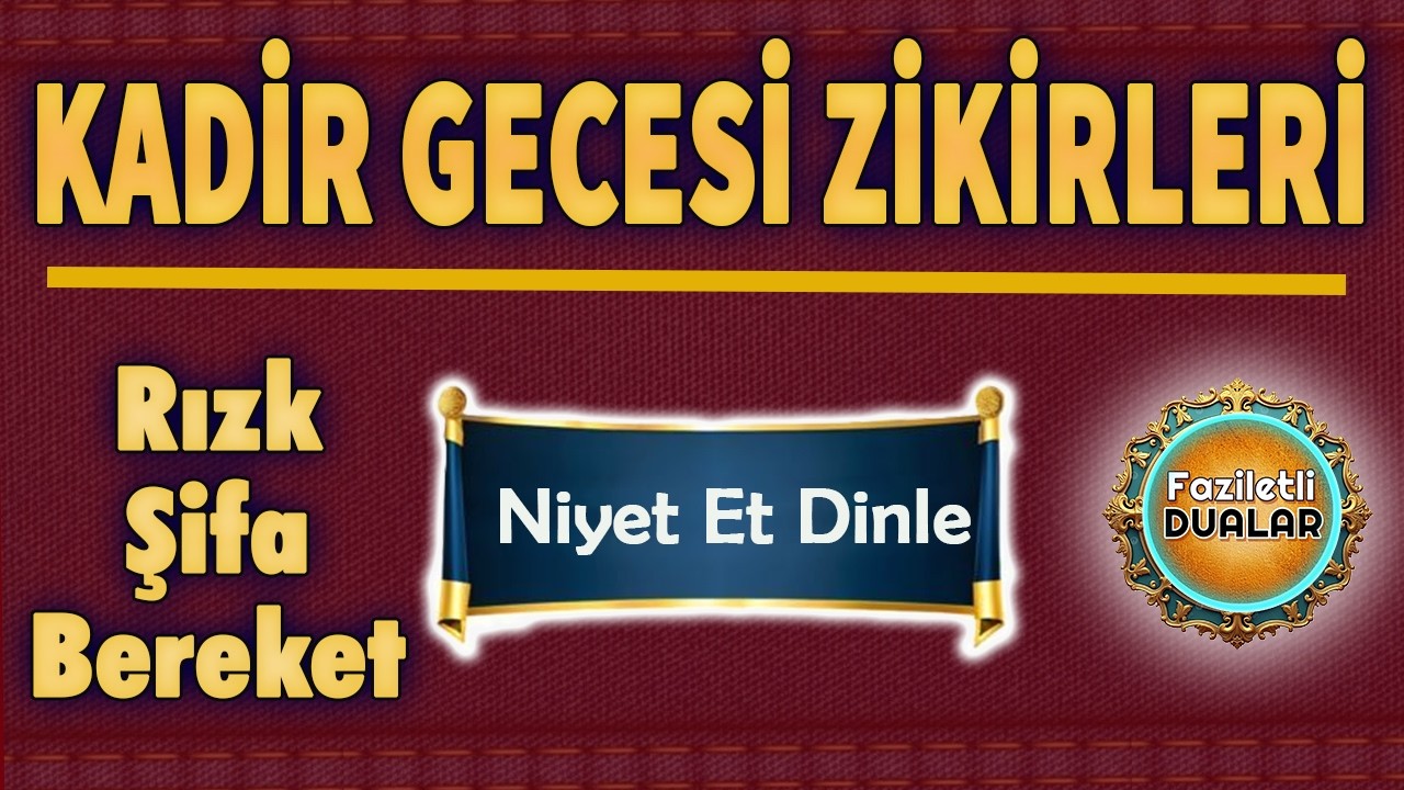 KADİR GECESİNDE MUCİZE ZİKİR DUALARI DİNLE
